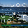 The 500 World’s Greatest Golf Holes - ISBN 9781579652371