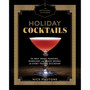 The Artisanal Kitchen: Holiday Cocktails: The Best Nogs, Punches, Sparklers, and Mixed Drinks for Every Festive Occasion - ISBN 9781579658038