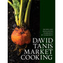 David Tanis Market Cooking: Recipes and Revelations, Ingredient by Ingredient - ISBN 9781579656287