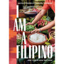 I Am a Filipino: And This Is How We Cook - ISBN 9781579657673