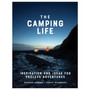 The Camping Life: Inspiration and Ideas for Endless Adventures - ISBN 9781579658434