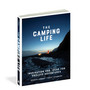 The Camping Life: Inspiration and Ideas for Endless Adventures - ISBN 9781579658434 (cover, angled view)
