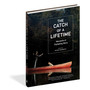 The Catch of a Lifetime: Moments of Flyfishing Glory - ISBN 9781648291494 (cover, angled view)