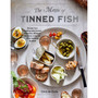 The Magic of Tinned Fish: Elevate Your Cooking with Canned Anchovies, Sardines, Mackerel, Crab, and Other Amazing Seafood - ISBN 9781579659370
