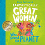 Fantastically Great Women Who Saved the Planet - ISBN 9781526692023