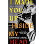 I Made You Up Inside My Head (Hardcover) - ISBN 9781399739078