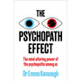 The Psychopath Effect: The Mind-Altering Power of the Psychopaths Among Us (Paperback) - ISBN 9781409199687