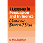 7 Lessons in Persuasion and Influence - ISBN 9781399830553