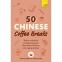 50 Chinese Coffee Breaks: Short Activities to Improve Your Mandarin Chinese One Cup at a Time - ISBN 9781399823357
