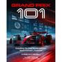 Grand Prix 101: Everything You Ever Wanted to Know About Formula 1, Explained - ISBN 9781035434909