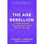 The Age Rebellion: Supercharge the Second Half of Your Life - ISBN 9781804193501