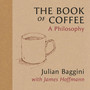 The Book of Coffee: A Philosophy - ISBN 9781846016387