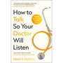 How to Talk So Your Doctor Will Listen: Helping Your Doctor to Help You - ISBN 9781804193303