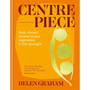 Centrepiece: Bold, Vibrant Recipes to Put Vegetables in the Spotlight - ISBN 9781783256655