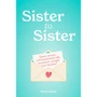 Sister to Sister: Sweet, Sincere, and (Sometimes) Silly Sentiments, Straight from the Heart - ISBN 9781523531783