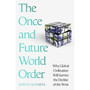 The Once and Future World Order: Why Global Civilization Will Survive the Decline of the West - ISBN 9781399811767