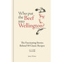 Who Put the Beef into Wellington?: The Fascinating Stories Behind 50 Classic Recipes - ISBN 9781804193709