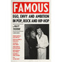 Famous: Ego, Envy and Ambition in Pop, Rock and Hip-Hop - ISBN 9781474616386