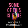 Some of This Is True - ISBN 9781399737906