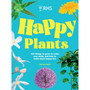 RHS Happy Plants: 100 Things to Grow to Make You Smile, and How to Make Them Happy Too - ISBN 9781035428717