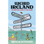 Weird Ireland: An Unofficial Guide to the Island (Paperback) - ISBN 9781399741750