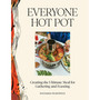 Everyone Hot Pot: Creating the Ultimate Meal for Gathering and Feasting - ISBN 9781648293801