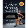 The Forever Strong Playbook: A Six-Week, Science-Based Plan to Sharpen Your Mind, Strengthen Your Body, and Get Healthy at Any Age - ISBN 9780349445267