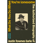 What Do You Do When You’re Lonesome: The Authorized Biography of Justin Townes Earle - ISBN 9780306833274