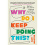 Why Do I Keep Doing This?: Unlearn the Habits Keeping You Stuck and Unhappy - ISBN 9781035422005