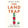The Land Trap: A New History of the World's Oldest Asset (Hardcover) - ISBN 9781399733670