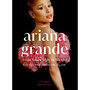 Ariana Grande: Her Life and Music, Era by Era (Paperback) - ISBN 9781398728509