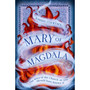 Mary of Magdala: The Story of the Church as You Should Have Known It - ISBN 9780349433011