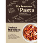 Six Seasons of Pasta: A New Way with Everyone's Favorite Food - ISBN 9781648291920