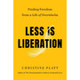 Less Is Liberation: Finding Freedom from a Life of Overwhelm - ISBN 9781538758304