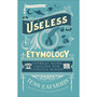 Useless Etymology: Offbeat Word Origins for Curious Minds - ISBN 9781399809184