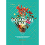 The Botanical Bar: 50 Intoxicating Ingredients and Bespoke Cocktails - ISBN 9781035422258