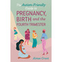 The Autism-Friendly Guide to Pregnancy, Birth and the Fourth Trimester - ISBN 9781839978609