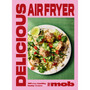 Delicious Air Fryer by Mob - ISBN 9781399746625
