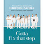 Gotta Fix That Step: The Little Guide to Modern Family - ISBN 9781035422944