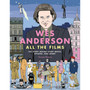 Wes Anderson All the Films: The Story Behind Every Movie, Episode, and Short - ISBN 9780762488643