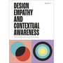 Design Empathy and Contextual Awareness: Frames of Reference for the 21st Century Creative - ISBN 9781529438215