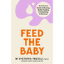 Feed the Baby: An Inclusive Guide to Nursing, Bottle Feeding and Everything in Between - ISBN 9781398706958