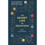 The Secret Life of Equations: The 50 Greatest Equations and How They Work - ISBN 9781788405867