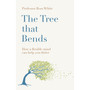 The Tree That Bends: How a Flexible Mind Can Help You Thrive - ISBN 9781529430011