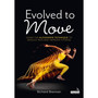 Evolved to Move: Using the Alexander Technique to Reduce Pain and Improve Fitness - ISBN 9781805013921