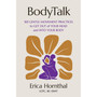 BodyTalk: 365 Gentle Movement Practices to Get Out of Your Head and Into Your Body - ISBN 9781538771525