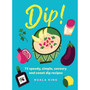 Dip!: 75 Speedy, Simple, Savoury and Sweet Dip Recipes - ISBN 9781035424276