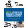 Adaptive Osteopathic and Chiropractic Techniques for Manual Therapists: Utilising Drop Tables, Speeder Boards and Gonstead Manipulation - ISBN 9781805011613