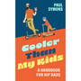 Cooler Than My Kids: A Handbook for Hip Dads - ISBN 9781035424078