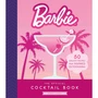 The Official Barbie Cocktail Book: 50 Dreamy Recipes for Inspired Entertaining - ISBN 9780762488827